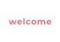 welcome